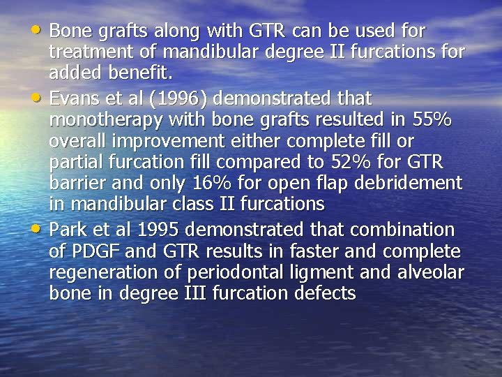  • Bone grafts along with GTR can be used for • • treatment