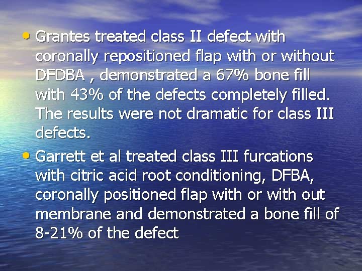  • Grantes treated class II defect with coronally repositioned flap with or without