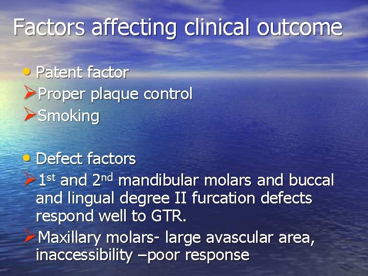 Factors affecting clinical outcome • Patent factor ØProper plaque control ØSmoking • Defect factors