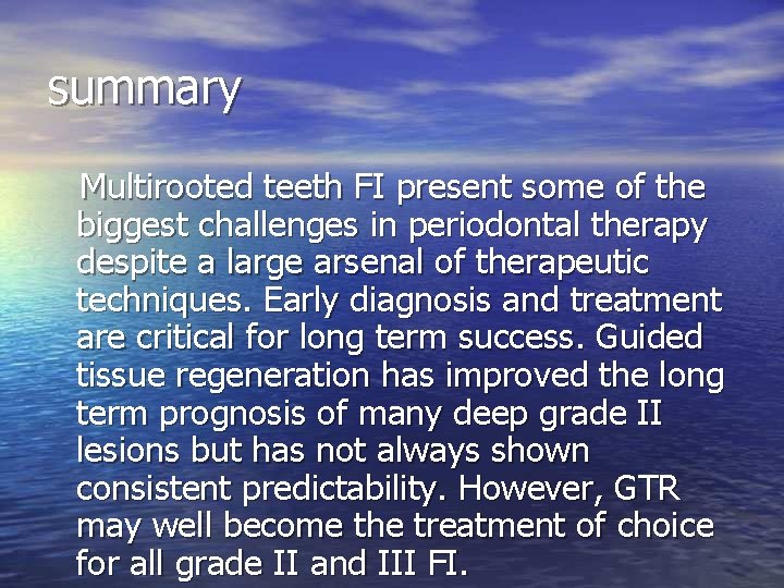 summary Multirooted teeth FI present some of the biggest challenges in periodontal therapy despite