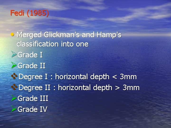 Fedi (1985) • Merged Glickman’s and Hamp’s classification into one ØGrade II v. Degree