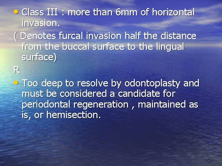  • Class III : more than 6 mm of horizontal invasion. ( Denotes