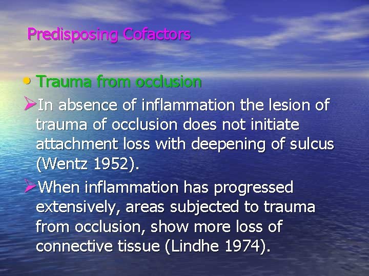 Predisposing Cofactors • Trauma from occlusion ØIn absence of inflammation the lesion of trauma Predisposing Cofactors • Trauma from occlusion ØIn absence of inflammation the lesion of trauma