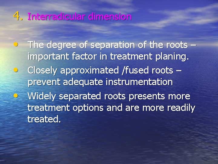 4. Interradicular dimension • The degree of separation of the roots – • • 4. Interradicular dimension • The degree of separation of the roots – • •