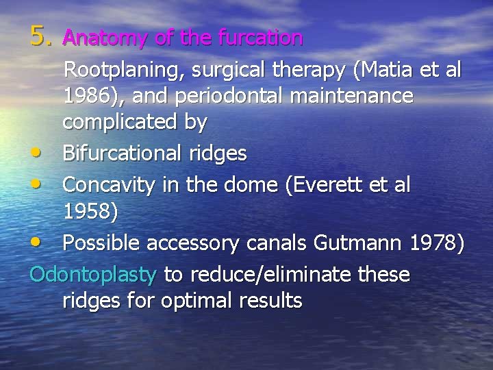 5. Anatomy of the furcation Rootplaning, surgical therapy (Matia et al 1986), and periodontal