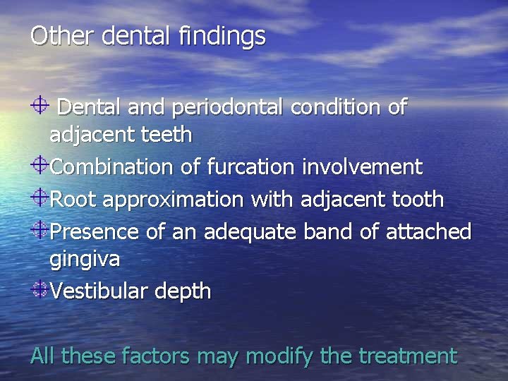 Other dental findings Dental and periodontal condition of adjacent teeth Combination of furcation involvement