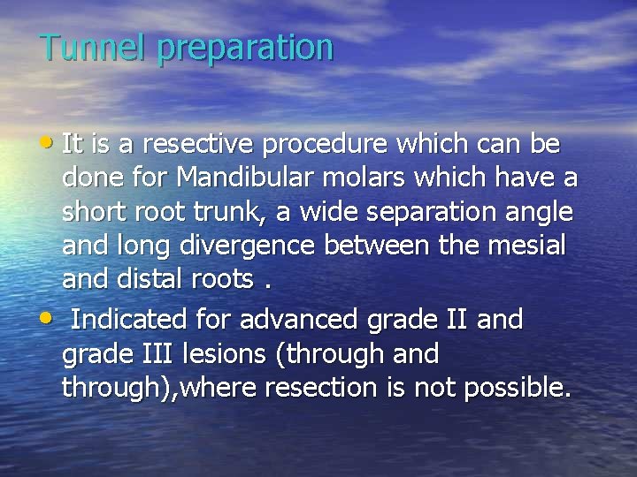 Tunnel preparation • It is a resective procedure which can be done for Mandibular