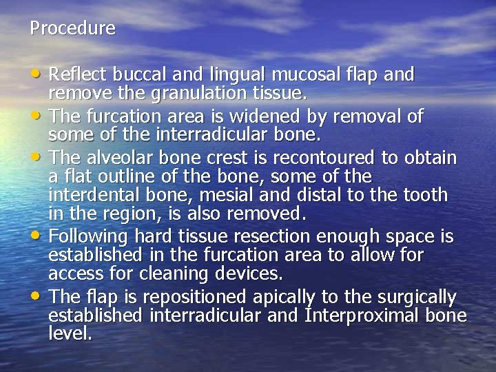 Procedure • Reflect buccal and lingual mucosal flap and • • remove the granulation