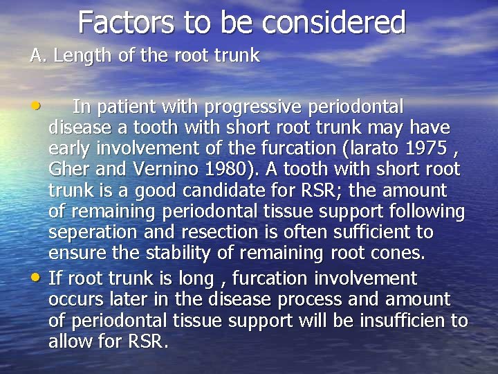 Factors to be considered A. Length of the root trunk • • In patient