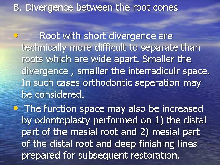 B. Divergence between the root cones • Root with short divergence are technically more B. Divergence between the root cones • Root with short divergence are technically more