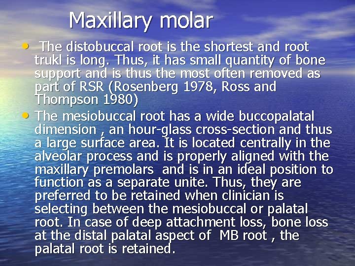 Maxillary molar • The distobuccal root is the shortest and root • trukl is