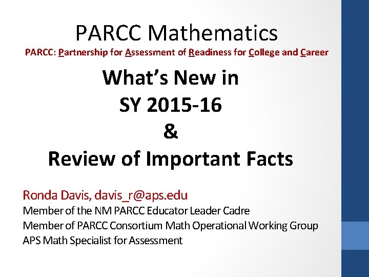 PARCC Mathematics PARCC: Partnership for Assessment of Readiness for College and Career What’s New