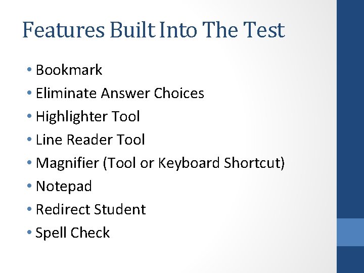 Features Built Into The Test • Bookmark • Eliminate Answer Choices • Highlighter Tool