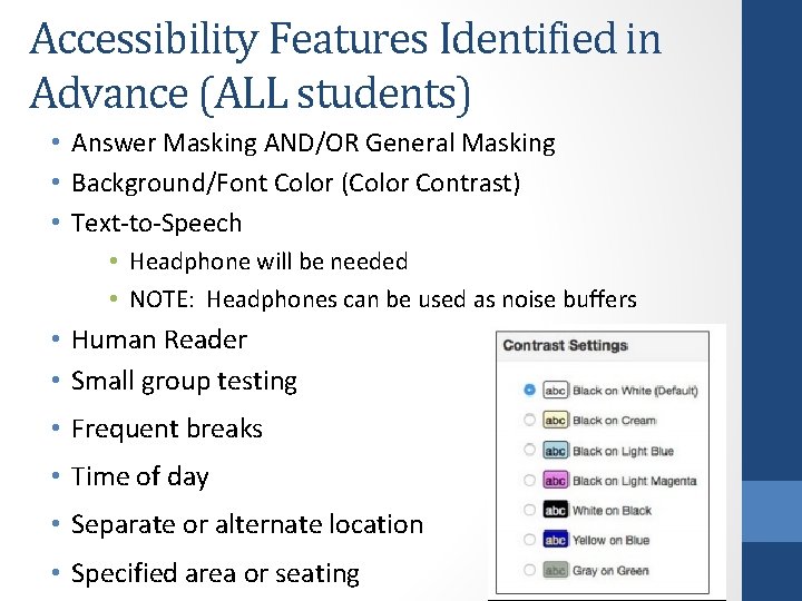 Accessibility Features Identified in Advance (ALL students) • Answer Masking AND/OR General Masking •