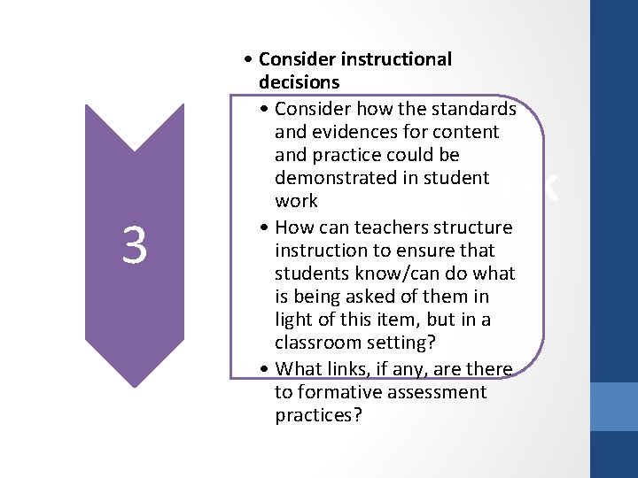  • Consider instructional decisions • Consider how the standards and evidences for content