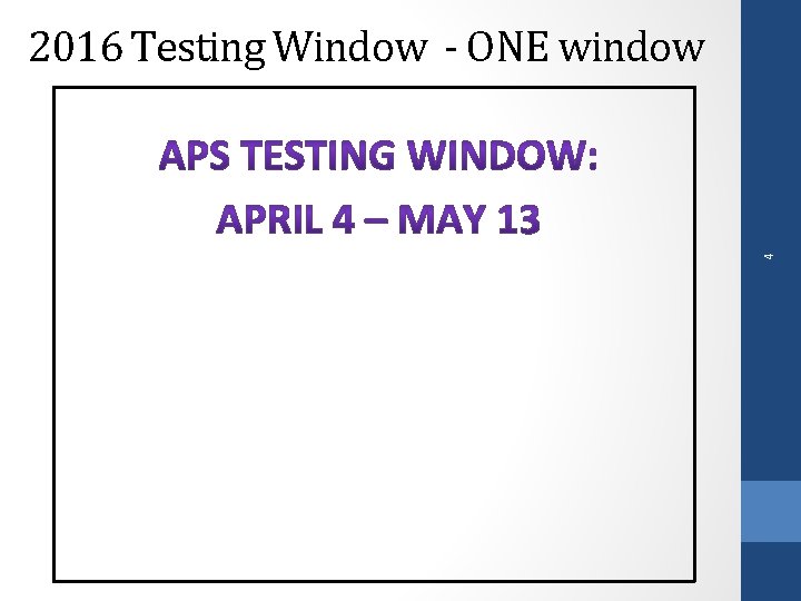 4 2016 Testing Window - ONE window 