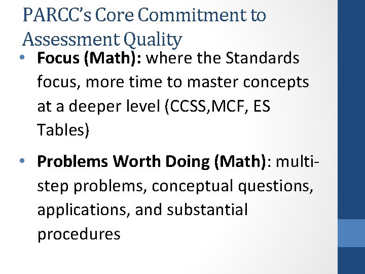 PARCC’s Core Commitment to Assessment Quality • Focus (Math): where the Standards focus, more