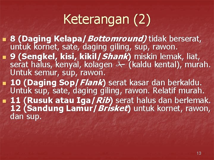 Keterangan (2) n n 8 (Daging Kelapa/Bottomround) tidak berserat, untuk kornet, sate, daging giling,