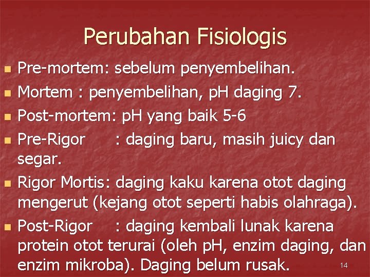 Perubahan Fisiologis n n n Pre-mortem: sebelum penyembelihan. Mortem : penyembelihan, p. H daging