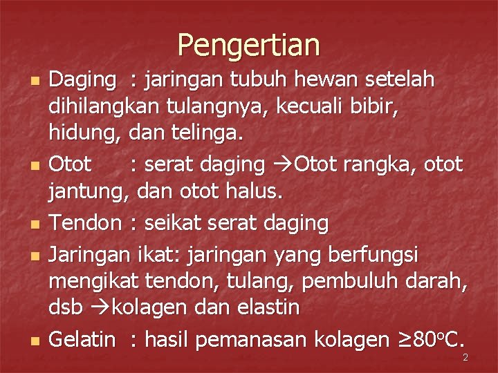Pengertian n n Daging : jaringan tubuh hewan setelah dihilangkan tulangnya, kecuali bibir, hidung,