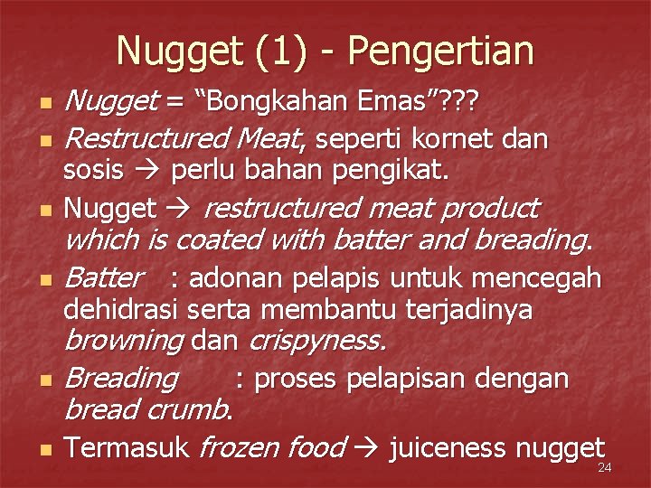Nugget (1) - Pengertian n n n Nugget = “Bongkahan Emas”? ? ? Restructured