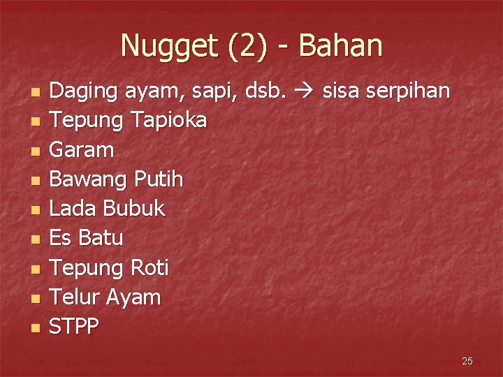 Nugget (2) - Bahan n n n n Daging ayam, sapi, dsb. sisa serpihan