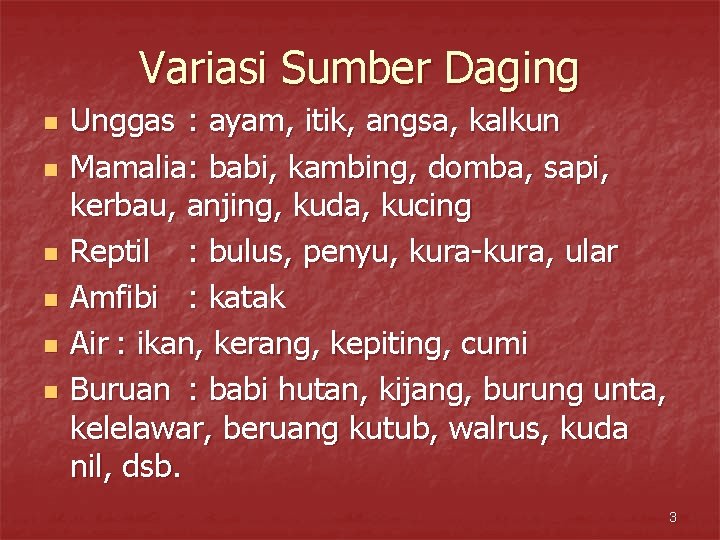 Variasi Sumber Daging n n n Unggas : ayam, itik, angsa, kalkun Mamalia: babi,