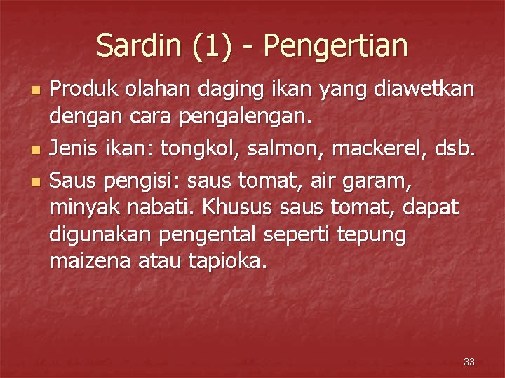 Sardin (1) - Pengertian n Produk olahan daging ikan yang diawetkan dengan cara pengalengan.