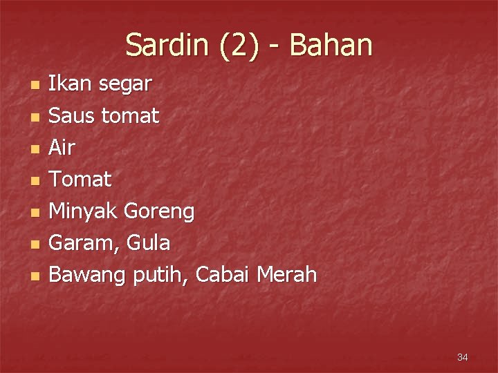 Sardin (2) - Bahan n n n Ikan segar Saus tomat Air Tomat Minyak