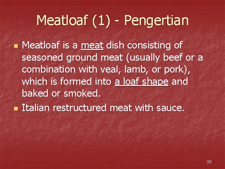 Meatloaf (1) - Pengertian n n Meatloaf is a meat dish consisting of seasoned
