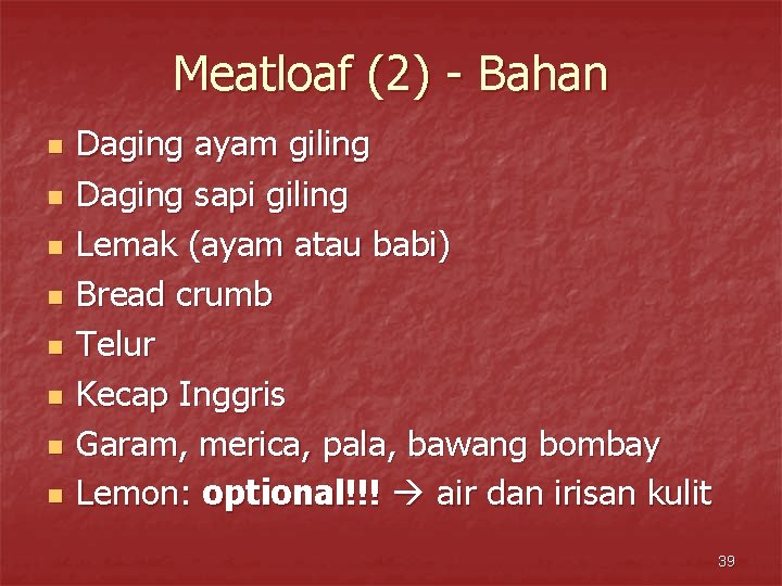 Meatloaf (2) - Bahan n n n n Daging ayam giling Daging sapi giling