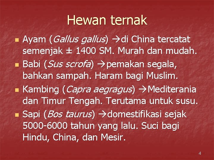 Hewan ternak n n Ayam (Gallus gallus) di China tercatat semenjak ± 1400 SM.
