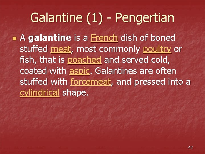 Galantine (1) - Pengertian n A galantine is a French dish of boned stuffed