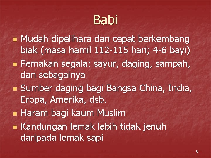 Babi n n n Mudah dipelihara dan cepat berkembang biak (masa hamil 112 -115