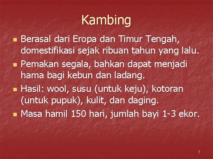 Kambing n n Berasal dari Eropa dan Timur Tengah, domestifikasi sejak ribuan tahun yang