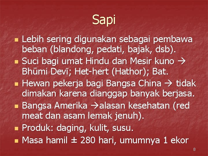Sapi n n n Lebih sering digunakan sebagai pembawa beban (blandong, pedati, bajak, dsb).