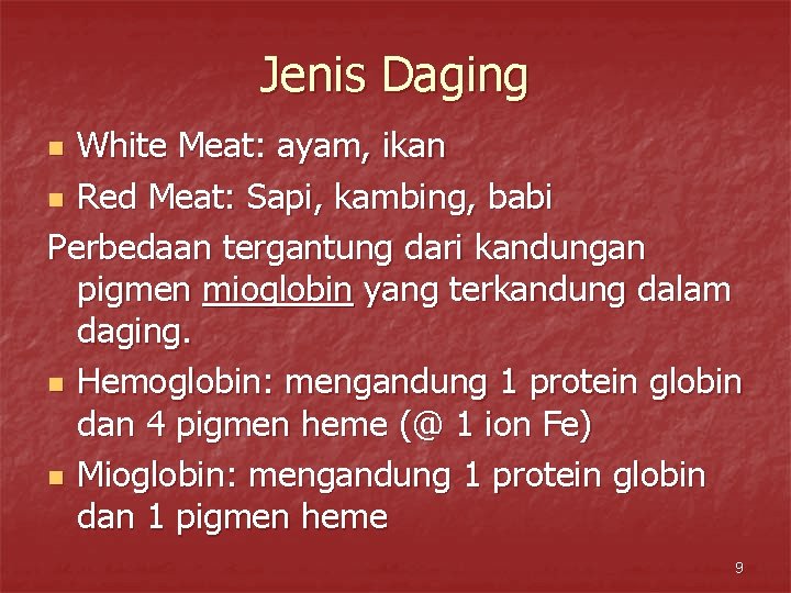 Jenis Daging White Meat: ayam, ikan n Red Meat: Sapi, kambing, babi Perbedaan tergantung