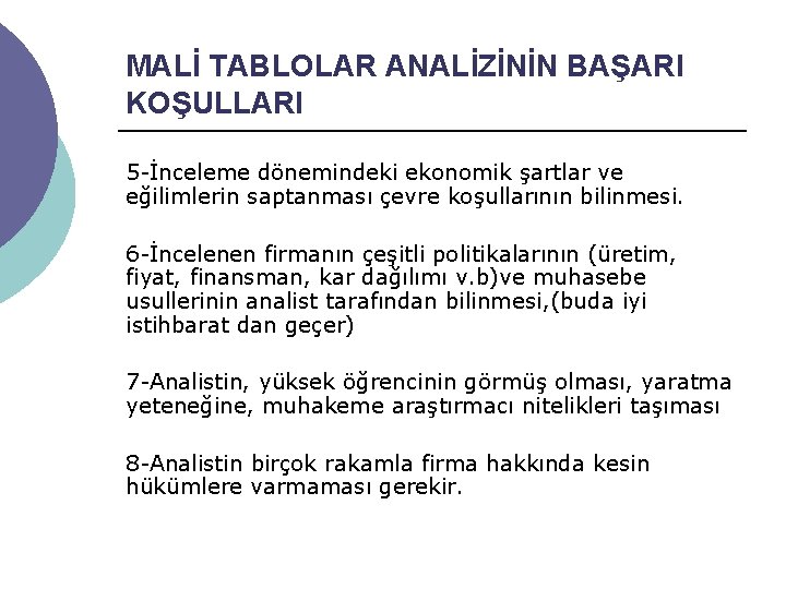 MALİ TABLOLAR ANALİZİNİN BAŞARI KOŞULLARI 5 -İnceleme dönemindeki ekonomik şartlar ve eğilimlerin saptanması çevre