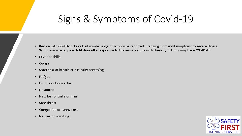 Signs & Symptoms of Covid-19 • People with COVID-19 have had a wide range