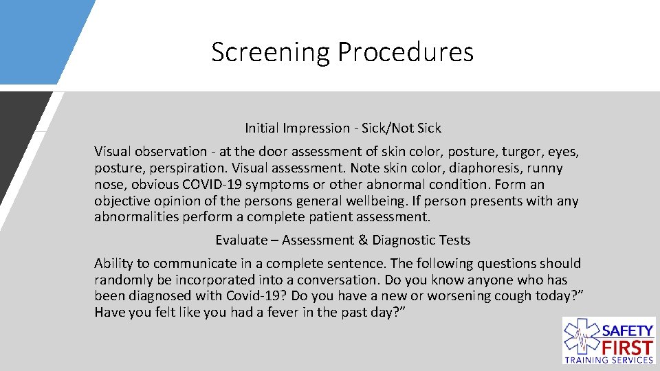 Screening Procedures Initial Impression - Sick/Not Sick Visual observation - at the door assessment