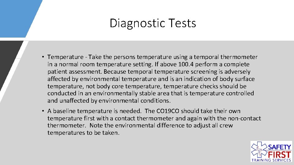 Diagnostic Tests • Temperature - Take the persons temperature using a temporal thermometer in
