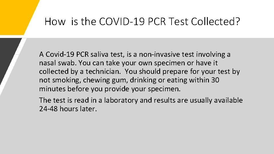 How is the COVID-19 PCR Test Collected? A Covid-19 PCR saliva test, is a