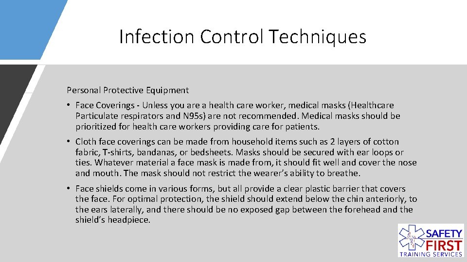 Infection Control Techniques Personal Protective Equipment • Face Coverings - Unless you are a