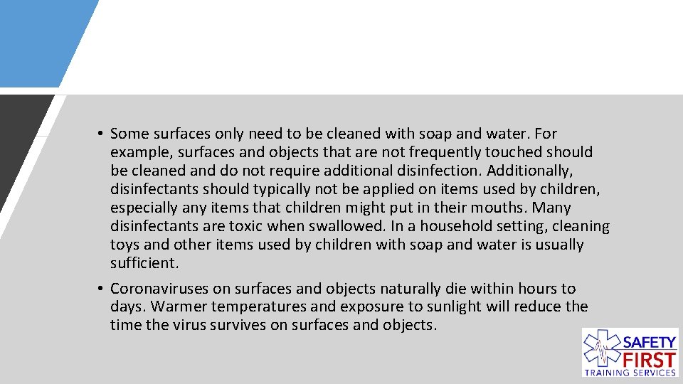  • Some surfaces only need to be cleaned with soap and water. For