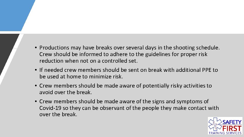  • Productions may have breaks over several days in the shooting schedule. Crew