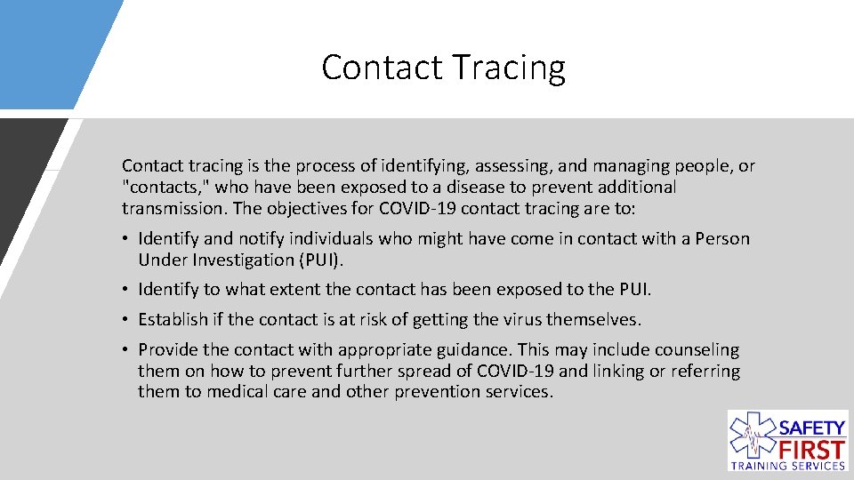 Contact Tracing Contact tracing is the process of identifying, assessing, and managing people, or