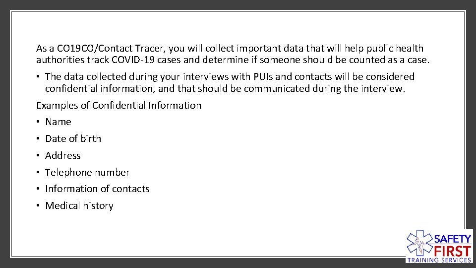 As a CO 19 CO/Contact Tracer, you will collect important data that will help