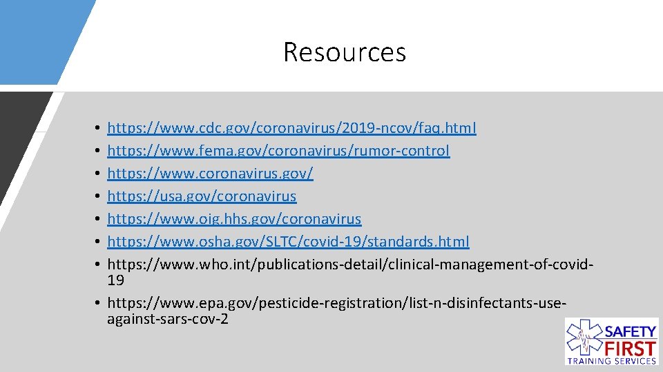 Resources https: //www. cdc. gov/coronavirus/2019 -ncov/faq. html https: //www. fema. gov/coronavirus/rumor-control https: //www. coronavirus.