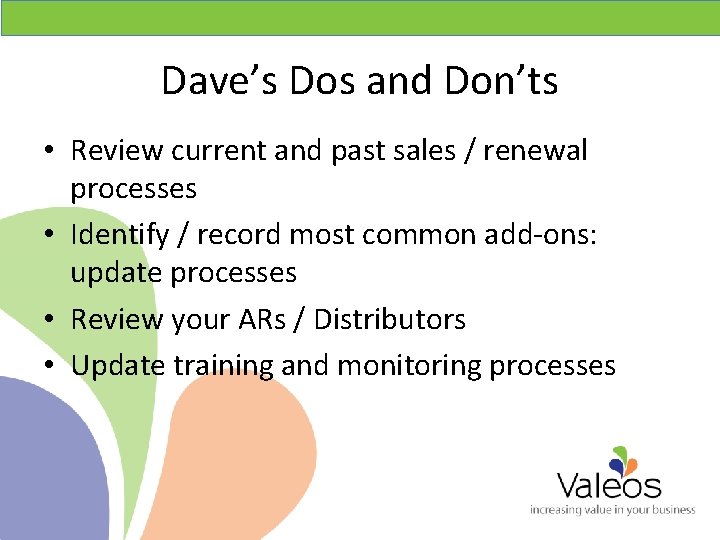 Dave’s Dos and Don’ts • Review current and past sales / renewal processes •