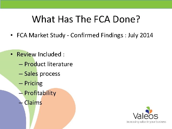 What Has The FCA Done? • FCA Market Study - Confirmed Findings : July